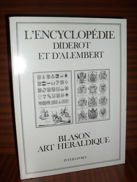 L'ENCYCLOP�DIE DIDEROT ET D'ALEMBERT. Recueil de planches sur les sciences, les arts lib�raux, et les arts m�chaniques, avec leur explication: BLASON ART HERALDIQUE